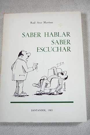 Imagen de archivo de SABER HABLAR, SABER ESCUCHAR a la venta por Libros Ramban