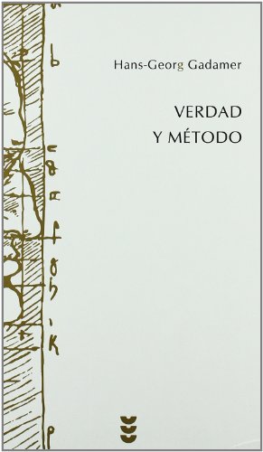 Verdad y Método. Fundamentos de una hermenéutica filosófica (vol. I)
