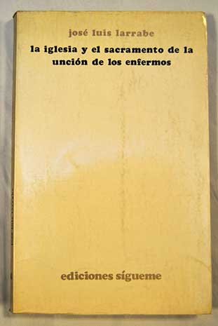 Beispielbild fr La Iglesia y el sacramento de la uncio?n de los enfermos (Nueva alianza ; 64) (Spanish Edition) zum Verkauf von Iridium_Books