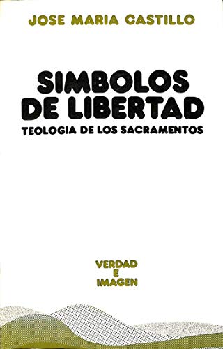 Beispielbild fr Si?mbolos de libertad: Teologi?a de los sacramentos (Verdad e imagen ; 63) (Spanish Edition) zum Verkauf von Iridium_Books