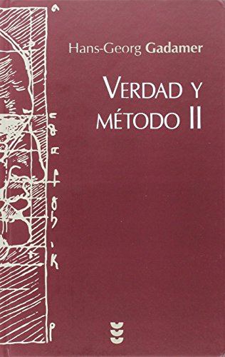Verdad y Método. Fundamentos de una hermenéutica filosófica (vol. II)