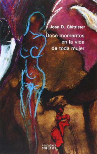 Doce momentos en la vida de toda mujer (Nueva Alianza) (Spanish Edition) (9788430115204) by Chittister, Joan D.