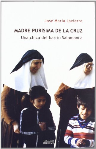 Beispielbild fr MADRE PURISIMA DE LA CRUZ.UNA CHICA DEL BARRIO SALAMANCA zum Verkauf von Siglo Actual libros