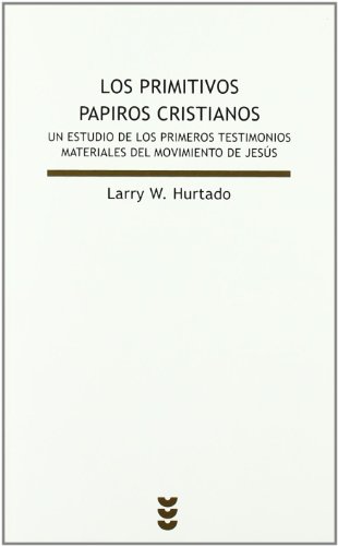 Imagen de archivo de PRIMITIVOS PAPIROS CRISTIANOS. UN ESTUDIO DE LOS PRIMEROS TESTIMONIOS MATERIALES DEL MOVIMIENTO DE JESUS a la venta por KALAMO LIBROS, S.L.