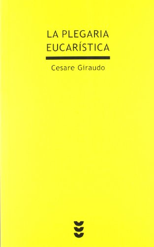 La Plegaria Eucarística. Culmen y fuente de la divina liturgia