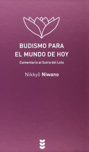 Budismo para el mundo de hoy.Interpretacion actualizada del triptico de los Sutras del Loto.