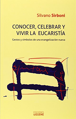 Imagen de archivo de CONOCER, CELEBRAR Y VIVIR LA EUCARISTIA GESTOS Y SMBOLOS DE UNA EVANGELIZACIN NUEVA a la venta por Zilis Select Books