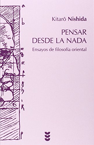 Beispielbild fr PENSAR DESDE LA NADA. ENSAYOS DE FILOSOFIA ORIENTAL zum Verkauf von KALAMO LIBROS, S.L.
