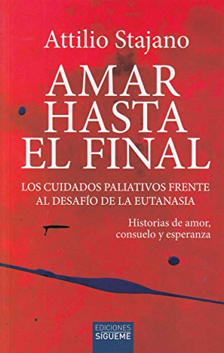 Beispielbild fr AMAR HASTA EL FINAL. LOS CUIDADOS PALIATIVOS FRENTE AL DESAFIO DE LA EUTANASIA. HISTORIAS DE AMOR,CONSUELO Y ESPERANZA zum Verkauf von KALAMO LIBROS, S.L.