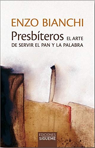 Beispielbild fr PRESBITEROS. EL ARTE DE SERVIR EL PAN Y LA PALABRA. zum Verkauf von KALAMO LIBROS, S.L.