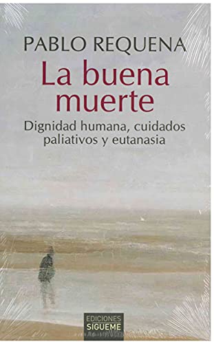 Imagen de archivo de BUENA MUERTE, LA. DIGNIDAD HUMANA, CUIDADOS PALIATIVOS Y EUTANASIA a la venta por KALAMO LIBROS, S.L.