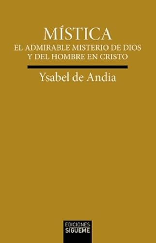 Imagen de archivo de MISTICA. EL ADMIRABLE MISTERIO DE DIOS Y DEL HOMBRE EN CRISTO a la venta por KALAMO LIBROS, S.L.