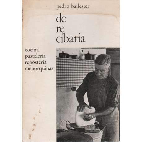 Stock image for De re cibaria: Cocina, pasteleri?a, reposteri?a menorquinas (Spanish Edition) for sale by Iridium_Books