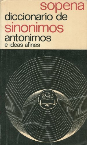 Beispielbild fr Diccionario de Sinonimos y Antonimos E Ideas Afines Sopena zum Verkauf von Hamelyn