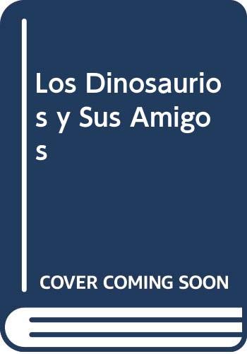 Los Dinosaurios y Sus Amigos (Spanish Edition) (9788430540914) by Susaeta