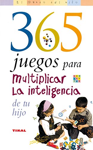 Imagen de archivo de 365 Juegos Para Multiplicar La Inteligencia De Tu Hijo / 365 Games To Multiply Your Child&#39;s Inte a la venta por RecicLibros