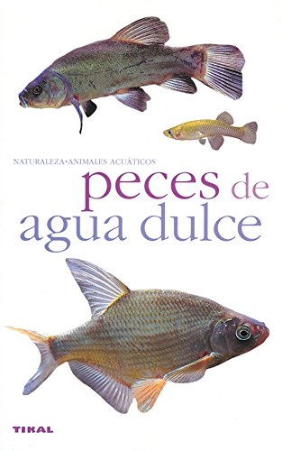 9788430551712: Peces De Agua Dulce(Naturaleza-Animales Acuaticos)