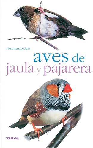 Aves de Jaula y Pajarera/ Cage and Wild Birds (Spanish Edition) - Isabel Lopez