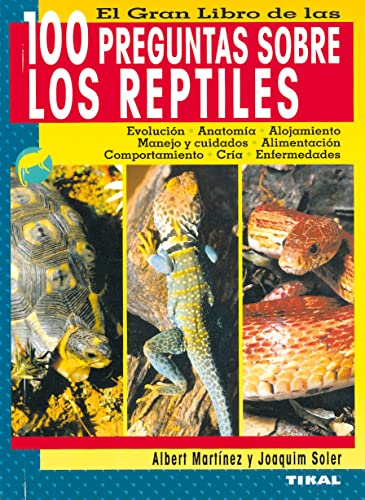 El gran libro de las 100 preguntas sobre los reptiles/ The Great Book of 100 Questions about Reptiles (Animales De Compania/ Companion Animals) (Spanish Edition) - Martinez, Albert; Soler, Joaquin