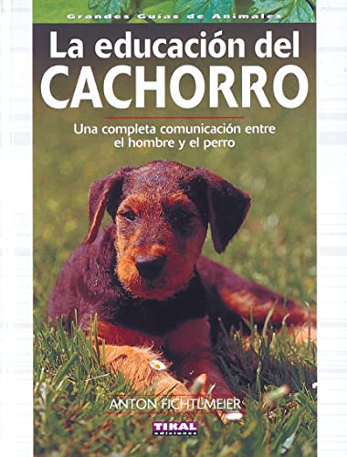 Beispielbild fr Educacion Del Cachorro, Una Completa Comunicacion entre el Hombre y el Perro (grandes Guas de Anima zum Verkauf von Hamelyn