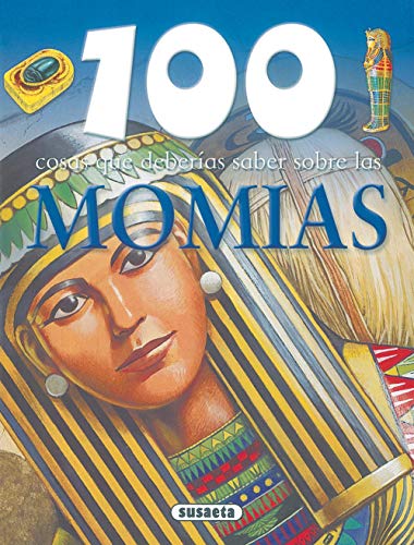 Momias (100 cosas que deberias saber sobre / 100 Facts on) (Spanish Edition) (9788430570096) by Susaeta, Equipo