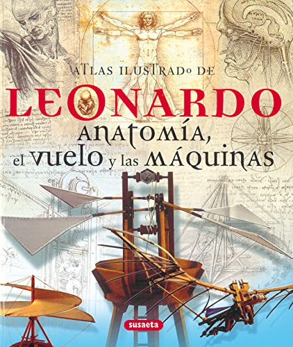 Leonardo, anatomía, el vuelo y las máquinas - Cianchi, Marco