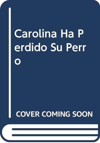 Carolina Ha Perdido Su Perro (Spanish Edition) (9788430579235) by Unknown Author
