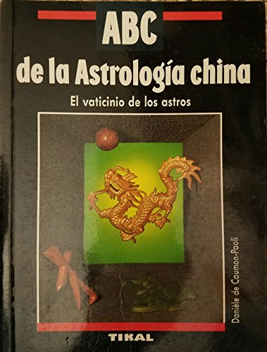 Imagen de archivo de ABC de la Astrologa china: el vaticinio de los astros a la venta por LibroUsado | TikBooks