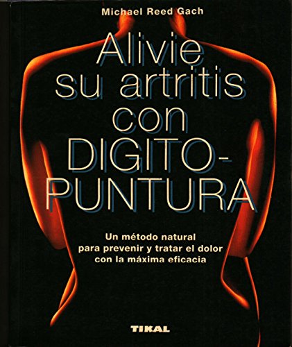 Imagen de archivo de Alivie Su Artritis con Digito Puntura Michael Gach Reed a la venta por Hamelyn