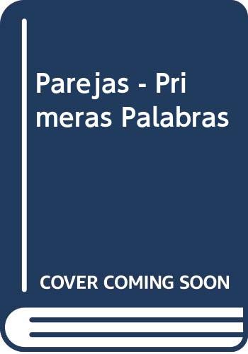 Parejas - Primeras Palabras (Spanish Edition) (9788430582624) by Unknown Author