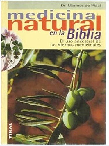 Medicina Natural en la Biblia - Waal de Marinus, Adriana Mabel Penco de Toubes