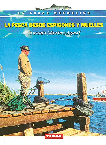 9788430589470: Pesca Desde Espigones Y Muelle (La Pesca Deportiva)