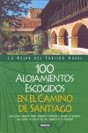 Stock image for 100 ALOJAMIENTOS ESCOGIDOS EN EL CAMINO DE SANTIAGO for sale by Librera Gonzalez Sabio