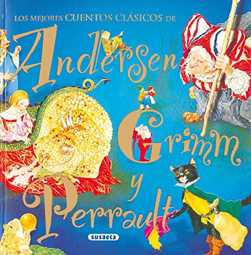 Stock image for Los mejores cuentos clasicos de Andersen, Grimm y Perrault/ The Best Classic Tales of Andersen, Grimm and Perrault (Spanish Edition) for sale by Iridium_Books