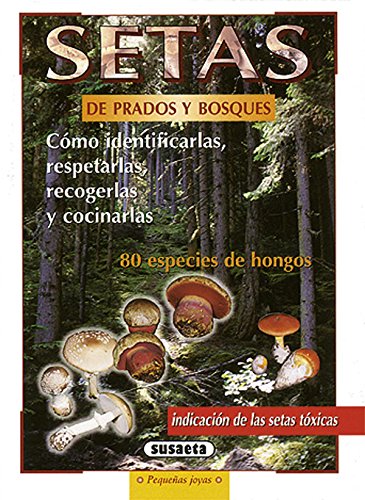 Imagen de archivo de Setas de prados y bosques : Cmo identificarlas, respetarlas, recogerlas y cocinarlas a la venta por Llibrenet