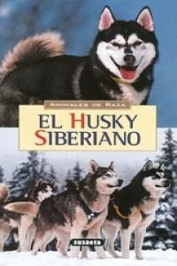 El Husky Siberiano (Spanish Edition) (9788430595372) by Susaeta