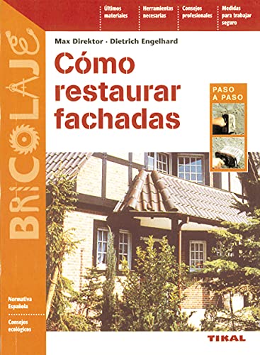 Como restaurar fachadas / How to Restore The Front Exterior (Bricolaje / Do it Yourself) (Spanish Edition) - Direktor, Max; Engelhard, Dietrich
