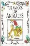 Stock image for tus_amigos_los_animales for sale by Iridium_Books