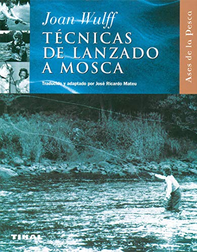 TÃ©cnicas del lanzado a mosca (9788430598014) by Wulff, Joan