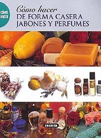 9788430598588: Como hacer de forma casera jabones y perfumes