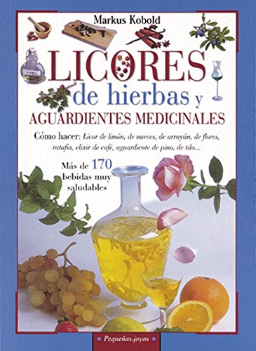 Beispielbild fr Licores de hierbas y aguardientes medicinales (Pequeas Joyas) zum Verkauf von medimops