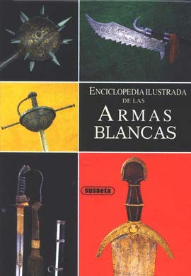 Imagen de archivo de ENCICLOPEDIA ILUSTRADA ARMAS BLANCAS a la venta por El Pergam Vell