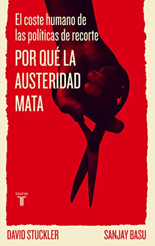 Por qué la austeridad mata: El coste humano de las políticas de recorte (Pensamiento)