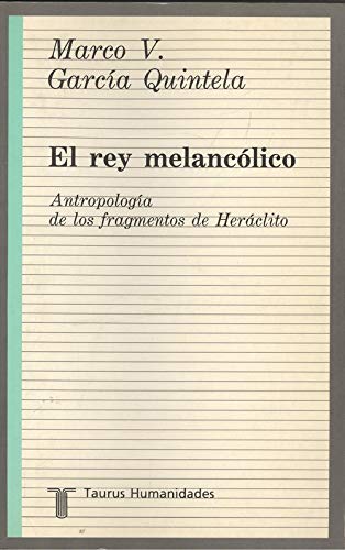 Stock image for Rey melancolico, el. antropologia ce los fragmentos de heraclito for sale by medimops