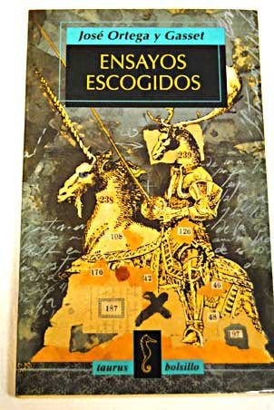 Ensayos escogidos (Taurus bolsillo) (Spanish Edition) (9788430603053) by Ortega Y Gasset, JoseÌ