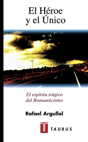 Beispielbild fr El H roe y el nico: El espritu trágico del Romanticismo zum Verkauf von Books From California