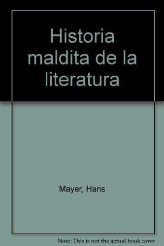 Historia maldita de la literatura - Mayer, Hans, Churruca, Juan de tr.