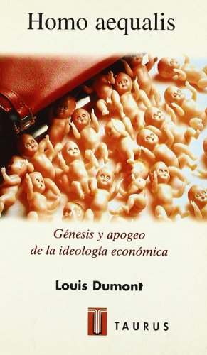 Imagen de archivo de HOMO AEQUALIS. GNESIS Y APOGEO DE LA IDEOLOGA ECONMICA a la venta por CORRAL DE LIBROS