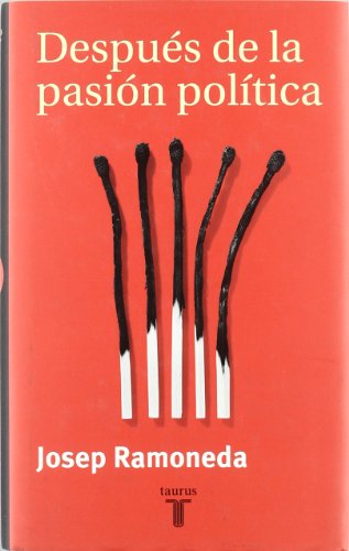 DESPUES DE LA PASION POLITICA (PENSAMIENTO) (Spanish Edition) (9788430603725) by RAMONEDA, JOSEP