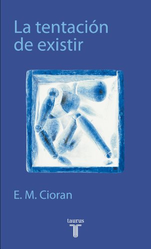 La tentaciÃ³n de existir (Taurus Pensamiento) (Spanish Edition) (9788430603800) by Cioran, E. M.